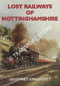 Lost Railways of Nottinghamshire  by KINGSCOTT, Geoffrey 